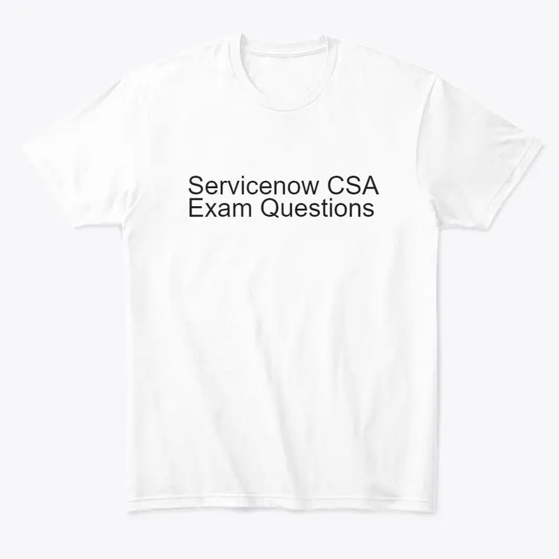 Why Servicenow CSA Exam Questions?